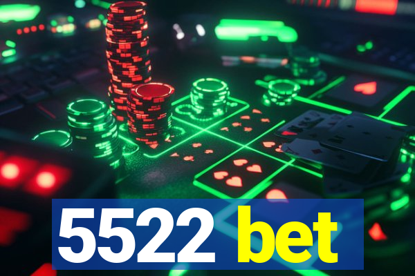 5522 bet